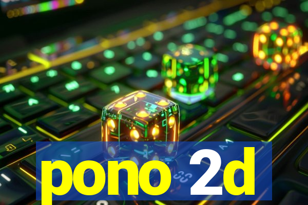 pono 2d